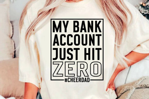 My Bank Account Just Hit Zero CheerDad: A Unique SVG Design