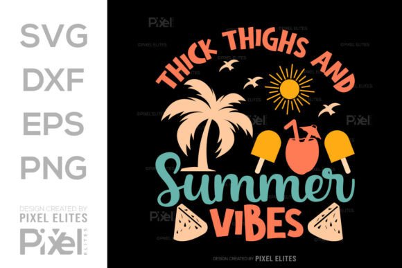 Thick Thighs Summer Vibes SVG: Bold & Positive Design Asset